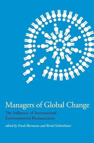9780262012744: Managers of Global Change: The Influence of International Environmental Bureaucracies (Mit Press)