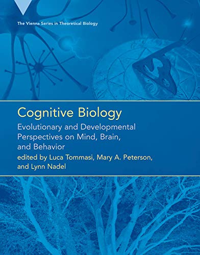 Cognitive Biology: Evolutionary and Developmental Perspectives on Mind, Brain, and Behavior (Vienna Series in Theoretical Biology (11)) - Tommasi, Luca [Editor]; Peterson, Mary A. [Editor]; Nadel, Lynn [Editor]; Tommasi, Luca [Contributor]; Nadel, Lynn [Contributor]; Peterson, Mary A. [Contributor]; Jacobs, Lucia F. [Contributor]; Treves, Alessandro [Contributor]; Burgess, Neil [Contributor]; Doeller, Christian F. [Contributor]; Bird, Chris M. [Contributor]; Vallortigara, Giorgio [Contributor]; Newcombe, Nora S. [Contributor]; Ratliffe, Kristin R. [Contributor]; Shallcross, Wendy L. [Contributor]; Twyman, Alexandra [Contributor]; Osorio, Daniel [Contributor]; Dukas, Reuven [Contributor]; Goldstone, Robert L. [Contributor]; Gerganov, Alexander [Contributor]; Landy, David [Contributor]; Roberts, Michael E. [Contributor]; Brannon, Elizabeth M. [Contributor]; Cantlon, Jessica F. [Contributor]; Hubbard, Edward M. [Contributor]; Piazza, Manuela [Contributor]; Pinel, Philippe [Contributor]; Dehaene, Stanislas [Contributor]; Gelman, Rochel [Contributor]; Glimcher, Paul W. [Contributor]; Shepherd, Stephen V. [Contributor]; Platt,