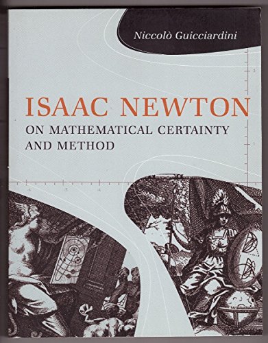 9780262013178: Isaac Newton on Mathematical Certainty and Method