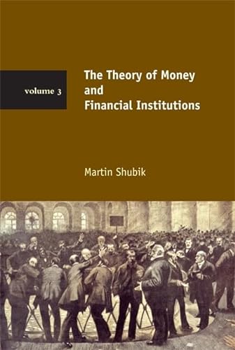 The Theory of Money and Financial Institutions (Theory of Money and Financial Institutions (Hardcover)) (9780262013208) by Shubik, Professor Martin