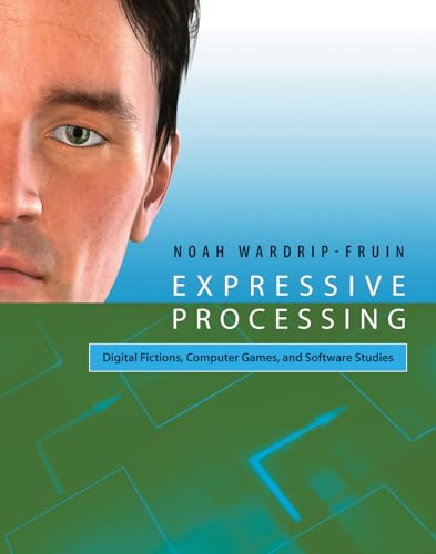 Imagen de archivo de Expressive Processing: Digital Fictions, Computer Games, and Software Studies a la venta por HPB-Red