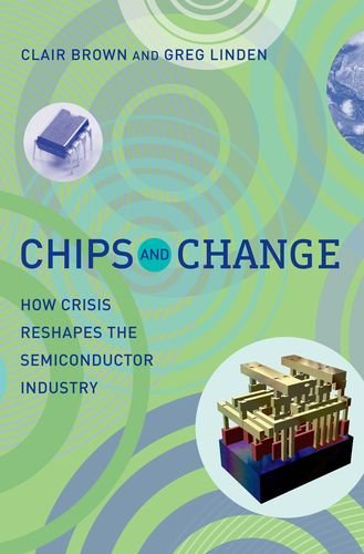 Beispielbild fr Chips and Change: How Crisis Reshapes the Semiconductor Industry zum Verkauf von HPB-Red