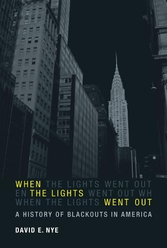 Stock image for When the Lights Went Out: A History of Blackouts in America (The MIT Press) for sale by Goodwill Books