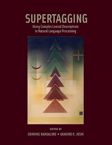 9780262013871: Supertagging: Using Complex Lexical Descriptions in Natural Language Processing