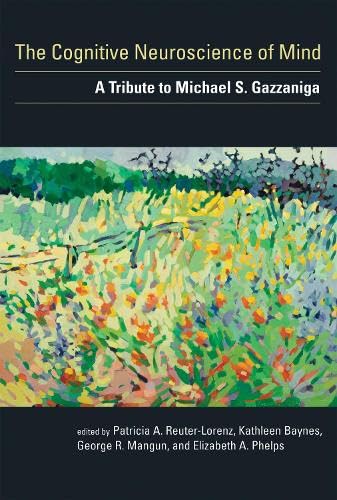 Beispielbild fr The Cognitive Neuroscience of Mind: A Tribute to Michael S. Gazzaniga zum Verkauf von ThriftBooks-Dallas