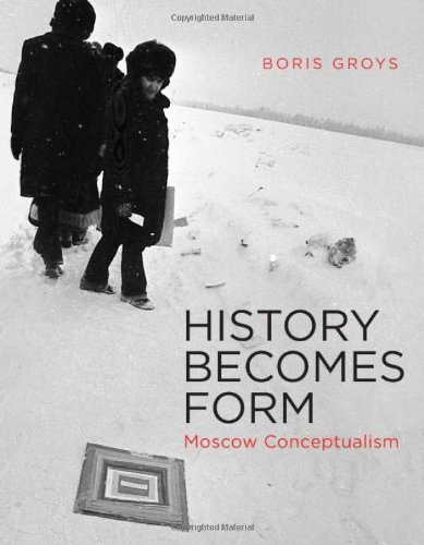 Beispielbild fr History Becomes Form: Moscow Conceptualism zum Verkauf von bookseller e.g.Wolfgang Risch
