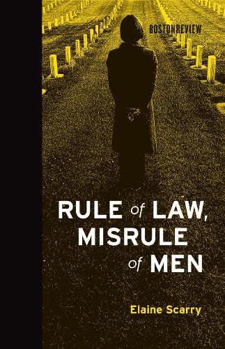 Rule of Law, Misrule of Men (Boston Review Books) (9780262014274) by Scarry, Elaine
