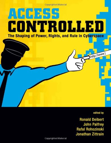 9780262014342: Access Controlled: The Shaping of Power, Rights, and Rule in Cyberspace