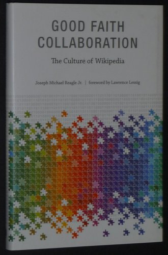 9780262014472: Good Faith Collaboration: The Culture of Wikipedia (History and Foundation of Information Science)