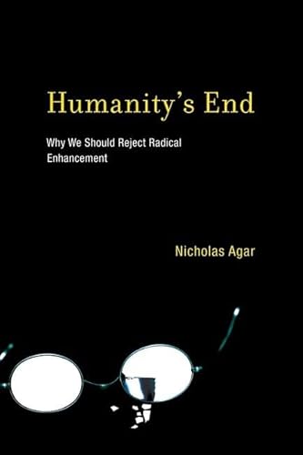 Stock image for Humanity's End : Why We Should Reject Radical Enhancement for sale by Better World Books