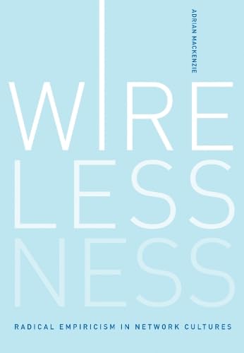 Beispielbild fr Wirelessness: Radical Empiricism in Network Cultures zum Verkauf von GF Books, Inc.