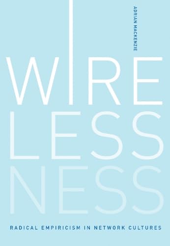 Stock image for Wirelessness : Radical Empiricism in Network Cultures for sale by Better World Books