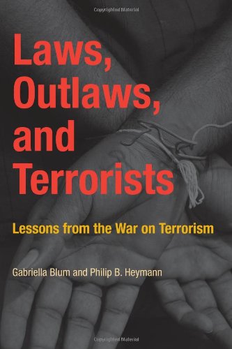 Imagen de archivo de Laws, Outlaws, and Terrorists : Lessons from the War on Terrorism a la venta por Better World Books