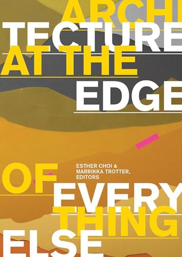 9780262014793: Architecture at the Edge of Everything Else