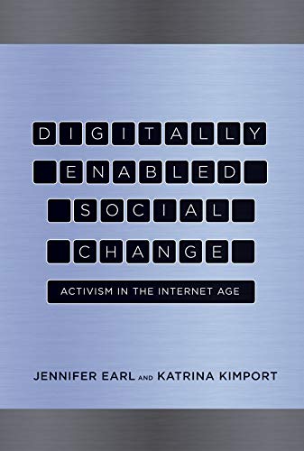 Stock image for Digitally Enabled Social Change: Activism in the Internet Age (Acting with Technology) Earl, Jennifer; Kimport, Katrina; Nardi, Bonnie A.; Kaptelinin, Victor and Foot, Kirsten A. for sale by Lady BookHouse