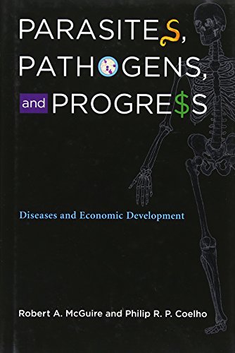 Beispielbild fr Parasites, Pathogens, and Progress: Diseases and Economic Development (Mit Press) zum Verkauf von Bellwetherbooks