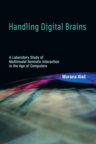 Stock image for Handling Digital Brains A Laboratory Study of Multimodal Semiotic Interaction in the Age of Computers for sale by A Good Read