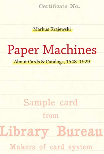Paper Machines: About Cards & Catalogs, 1548-1929 (Hardcover) - Markus Krajewski