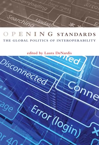 9780262016025: Opening Standards: The Global Politics of Interoperability (Information Society)