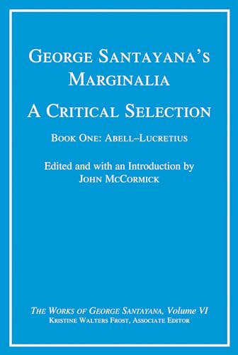 Beispielbild fr George Santayana's Marginalia, a Critical Selection, Volume 6: Book One, Abell-Lucretius (Works of George Santayana) zum Verkauf von HPB-Red