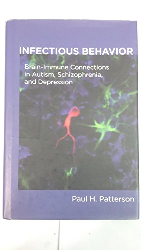 Beispielbild fr Infectious Behavior : Brain-Immune Connections in Autism, Schizophrenia, and Depression zum Verkauf von Better World Books