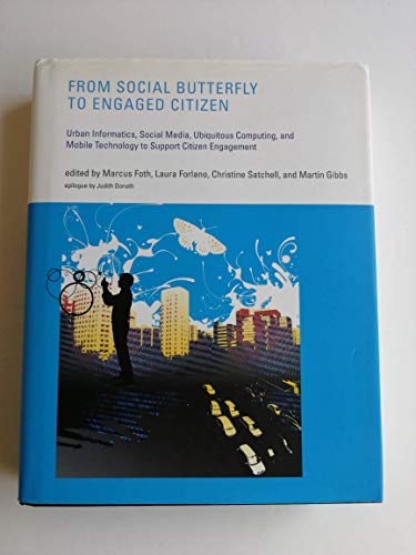 Stock image for From Social Butterfly to Engaged Citizen : Urban Informatics, Social Media, Ubiquitous Computing, and Mobile Technology to Support Citizen Engagement for sale by Better World Books: West