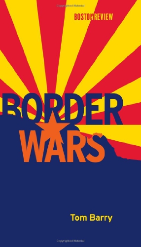 Border Wars (Boston Review Books) (9780262016674) by Tom Barry