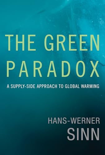 Stock image for The Green Paradox: A Supply-Side Approach to Global Warming (The MIT Press) for sale by Bellwetherbooks