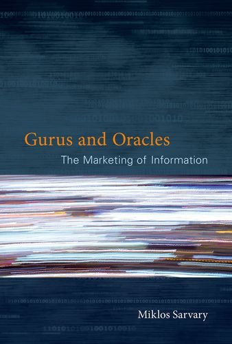 Beispielbild fr Gurus and Oracles : The Marketing of Information zum Verkauf von Better World Books