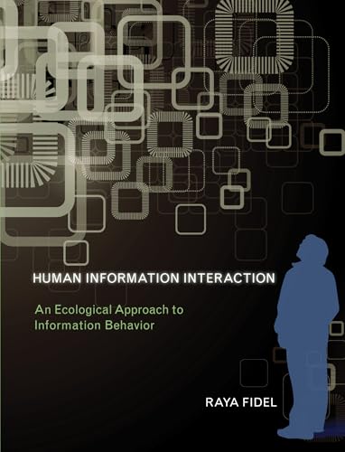 Stock image for Human Information Interaction: An Ecological Approach to Information Behavior for sale by Ria Christie Collections