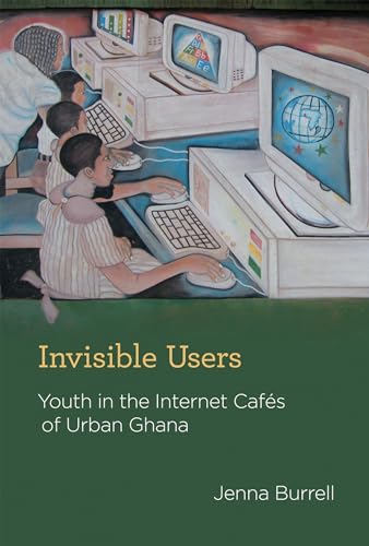 Beispielbild fr Invisible Users: Youth in the Internet Cafes of Urban Ghana (Acting with Technology): Youth in the Internet Caf s of Urban Ghana zum Verkauf von WorldofBooks