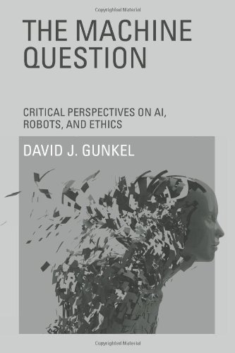 Imagen de archivo de The Machine Question: Critical Perspectives on AI, Robots, and Ethics (MIT Press) a la venta por Patrico Books