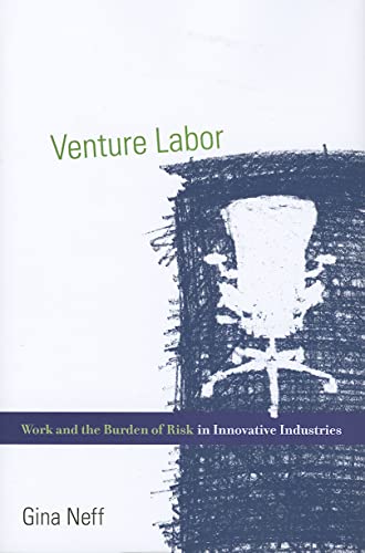 Beispielbild fr Venture Labor: Work and the Burden of Risk in Innovative Industries (Acting with Technology) zum Verkauf von BooksRun