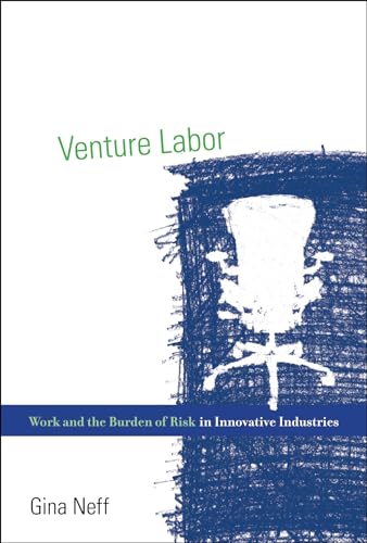 Stock image for Venture Labor: Work and the Burden of Risk in Innovative Industries (Acting with Technology) for sale by BooksRun