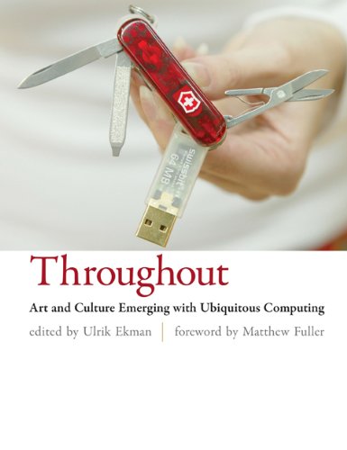 Stock image for Throughout: Art and Culture Emerging With Ubiquitous Computing (Mit Press) for sale by Bellwetherbooks