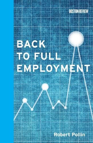 9780262017572: Back to Full Employment (Boston Review Book)