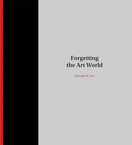 Forgetting the Art World (9780262017732) by Lee, Pamela M.