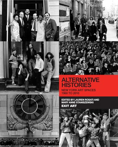 Alternative Histories, New York Art Spoaces 1960 To 2010