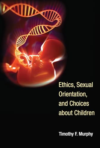 9780262018050: Ethics, Sexual Orientation, and Choices About Children