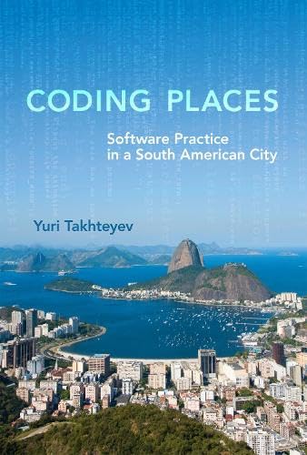 9780262018074: Coding Places: Software Practice in a South American City (Acting With Technology)