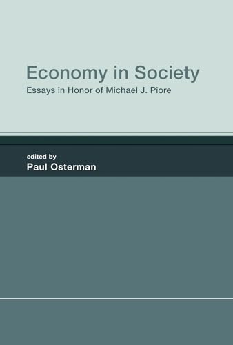 9780262018241: Economy in Society: Essays in Honor of Michael J. Piore (The MIT Press)