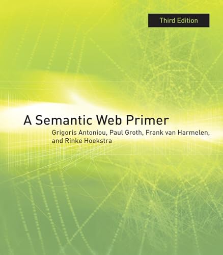 Imagen de archivo de A Semantic Web Primer, third edition (Information Systems) a la venta por Books of the Smoky Mountains