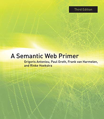Stock image for A Semantic Web Primer, third edition (Information Systems) for sale by Books of the Smoky Mountains