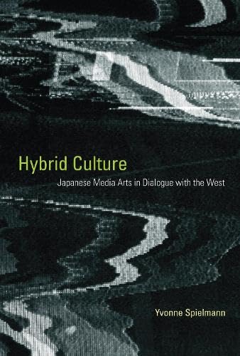 Stock image for Hybrid Culture: Japanese Media Arts in Dialogue with the West (Leonardo) for sale by Bellwetherbooks