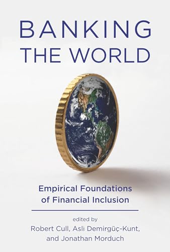 Stock image for Banking the World: Empirical Foundations of Financial Inclusion for sale by Bellwetherbooks