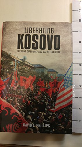 Stock image for Liberating Kosovo: Coercive Diplomacy and U.S. Intervention for sale by ThriftBooks-Atlanta