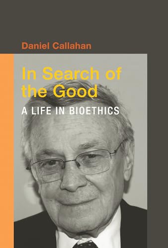 Beispielbild fr In Search of the Good : A Life in Bioethics zum Verkauf von Better World Books