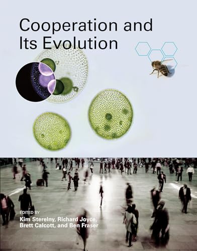Cooperation and Its Evolution (Life and Mind: Philosophical Issues in Biology and Psychology) - Sterelny, Kim [Editor]; Joyce, Richard [Editor]; Calcott, Brett [Editor]; Fraser, Ben [Editor]; Sterelny, Kim [Contributor]; Joyce, Richard [Contributor]; Calcott, Brett [Contributor]; Fraser, Ben [Contributor]; Ross, Don [Contributor]; Flack, Jessica C [Contributor]; Erwin, Doug [Contributor]; Elliott, Tanya [Contributor]; Krakauer, David C. [Contributor]; Kokko, Hanna [Contributor]; Heubel, Katja [Contributor]; Seabright, Paul [Contributor]; Gintis, Herbert [Contributor]; Noe, Ronald [Contributor]; Voelkl, Bernhard [Contributor]; Ofek, Haim [Contributor]; Gordon, Deborah M [Contributor]; Hart, Adam G [Contributor]; Cockburn, Andrew [Contributor]; Skyrms, Brian [Contributor]; Huttegger, Simon [Contributor]; Riboli-Sasco, Livio [Contributor]; Brown, Sam P. [Contributor]; Shea, Nicholas [Contributor]; Heyes, Cecilia [Contributor]; Cushman, Fiery [Contributor]; Mercier, Hugo [Contributor]; Warneken, Felix [Contributor]; Henrich, Joseph [Contributor]; Chudek, Maciek [Contributor]; Zhao, W