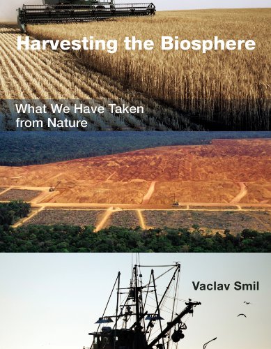 HARVESTING THE BIOSPHERE: WHAT WE HAVE TAKEN FROM NATURE.