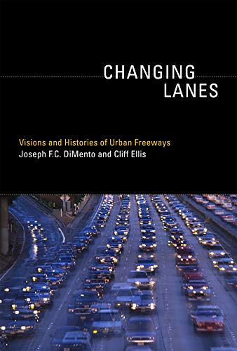 Stock image for Changing Lanes : Visions and Histories of Urban Freeways for sale by Better World Books: West
